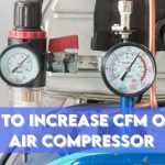 How To Increase CFM on an Air Compressor