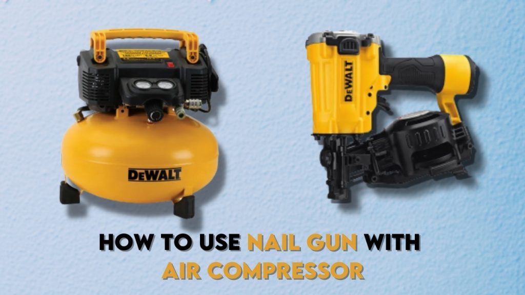 How to Use a Nail Gun with an Air Compressor (step by step guide)