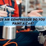 What Size Air Compressor Do You Need To Paint a Car