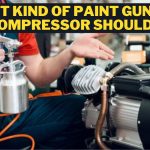 What Kind of Paint Gun and Air Compressor Should I Use