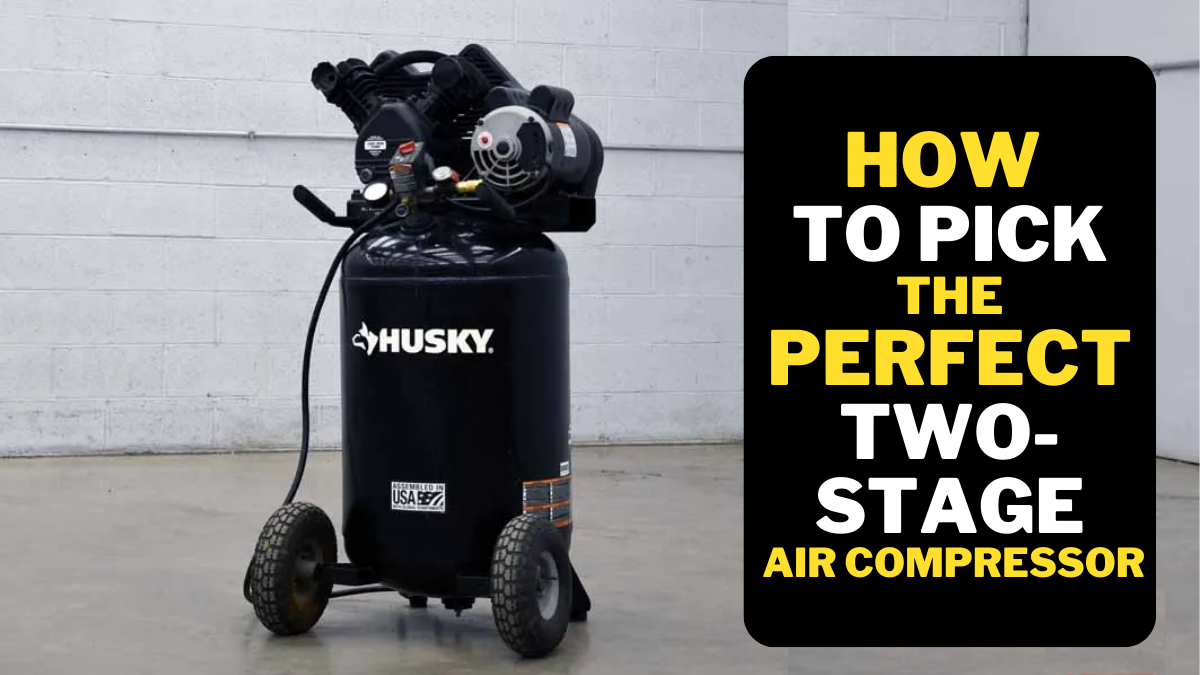 How to Pick the Perfect Two-Stage Air Compressor